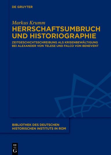 Markus Krumm - Herrschaftsumbruch und Historiographie, Inbunden