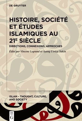 Vincent Legrand, Ayang Utriza Yakin - Histoire, Société Et Études Islamiques Au 21e Siècle, Inbunden