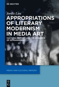 bokomslag Appropriations of Literary Modernism in Media Art