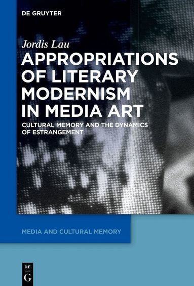 Jordis Lau - Appropriations of Literary Modernism in Media Art, Inbunden
