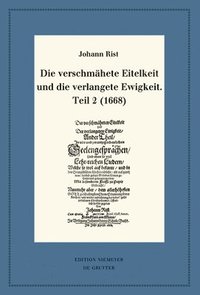 bokomslag Die verschmhete Eitelkeit und die verlangete Ewigkeit, Teil 2 (1668)