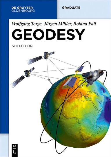 Wolfgang Torge, Jürgen Müller, Roland Pail - Geodesy, Häftad