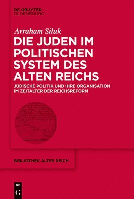 Avraham Siluk - Juden im politischen System des Alten Reichs, Inbunden