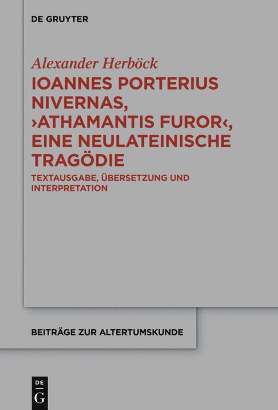 Alexander Herböck - Ioannes Porterius Nivernas, ›Athamantis Furor‹, eine neulateinische Tragödie, Inbunden