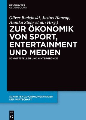 Oliver Budzinski, Justus Haucap, Annika Stöhr, Dirk Wentzel - Zur Ökonomik Von Sport, Entertainment Und Medien, Inbunden