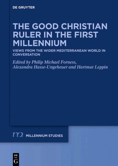 Philip Michael Forness, Alexandra Hasse-Ungeheuer, Hartmut Leppin - Good Christian Ruler in the First Millennium, Inbunden