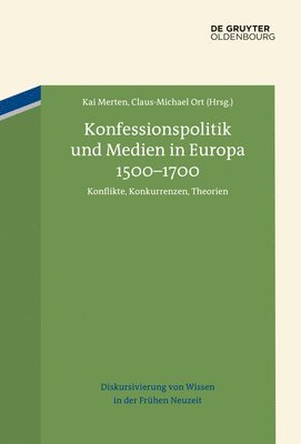 Kai Merten, Claus-Michael Ort - Konfessionspolitik Und Medien in Europa 1500-1700, Inbunden