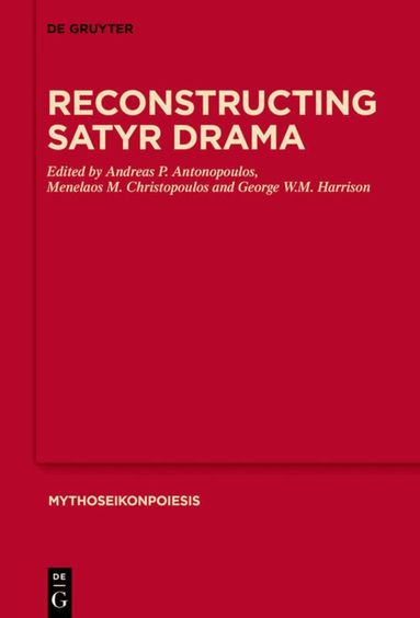 Andreas P. Antonopoulos, Menelaos M. Christopoulos, George W. M. Harrison - Reconstructing Satyr Drama, Inbunden