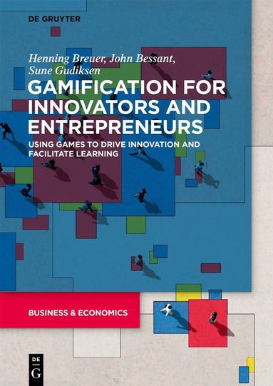 Henning Breuer, John Bessant, Sune Gudiksen - Gamification for Innovators and Entrepreneurs, Häftad