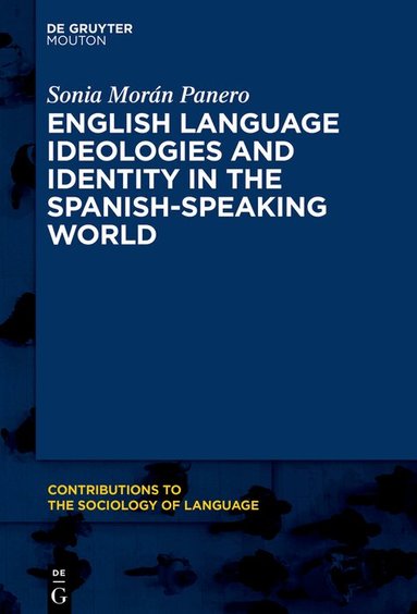 Sonia Morán Panero - English Language Ideologies and Identity in the Spanish-Speaking World, Inbunden