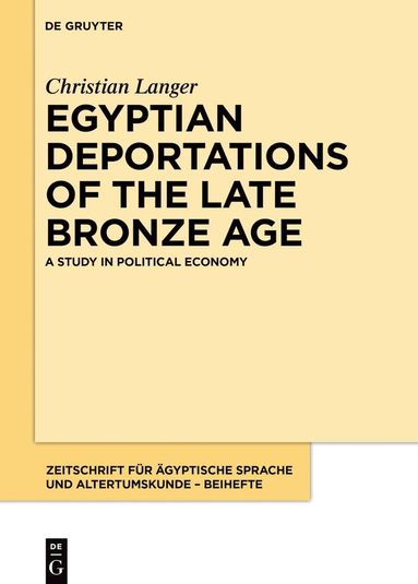 Christian Langer - Egyptian Deportations of the Late Bronze Age, Inbunden
