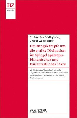 Deutungskämpfe Um Die Antike Divination Im Spiegel Spätrepublikanischer Und Kaiserzeitlicher Texte 1