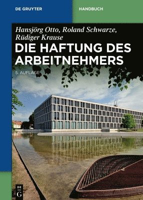 Roland Schwarze, Rüdiger Krause - Die Haftung Des Arbeitnehmers, Inbunden