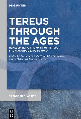 Alessandra Abbattista, Chiara Blanco, Maria Haley, Giacomo Savani - Tereus Through the Ages, Inbunden