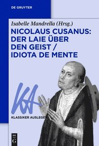 bokomslag Nicolaus Cusanus: Der Laie ber den Geist / Idiota de mente