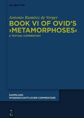 Antonio Ramírez de Verger - Book VI of Ovid’s ›Metamorphoses‹, Inbunden