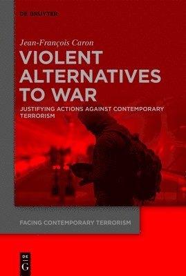 Jean-Francois Caron - Violent Alternatives to War, Inbunden