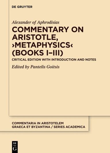 Alexander of Aphrodisias, Pantelis Golitsis - Commentary on Aristotle, ›Metaphysics‹ (Books I–III), Inbunden