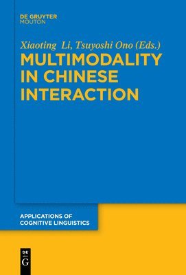 Xiaoting Li, Tsuyoshi Ono - Multimodality in Chinese Interaction, Häftad