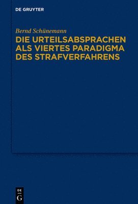 Bernd Schünemann - Band IV Die Urteilsabsprachen ALS Viertes Paradigma Des Strafverfahrens, Inbunden