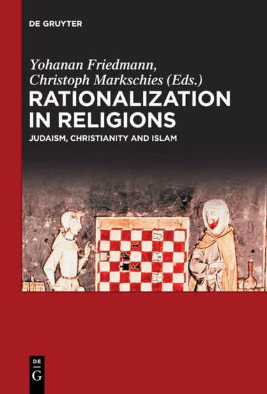 Yohanan Friedmann, Christoph Markschies - Rationalization in Religions, Häftad
