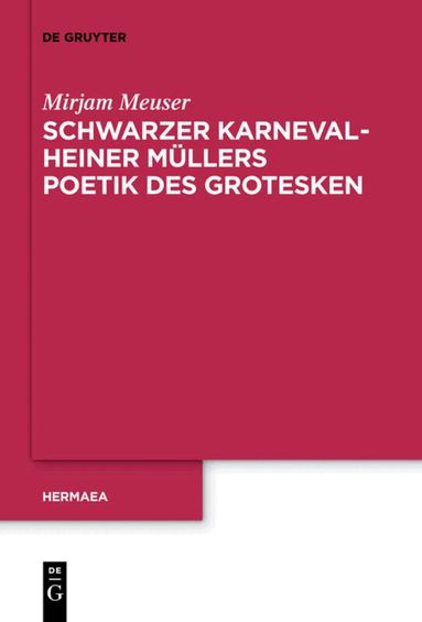 Mirjam Meuser - Schwarzer Karneval - Heiner Müllers Poetik des Grotesken, Häftad