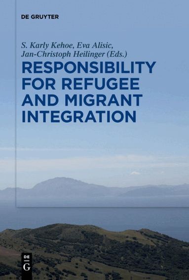 S. Karly Kehoe, Eva Alisic, Jan-Christoph Heilinger - Responsibility for Refugee and Migrant Integration, Häftad
