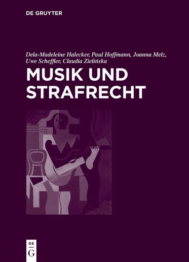 Dela-Madeleine Halecker, Paul Hoffmann, Joanna Melz, Uwe Scheffler, Claudia Zielińska - Musik und Strafrecht, Inbunden