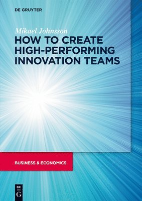 How to create high-performing innovation teams 1