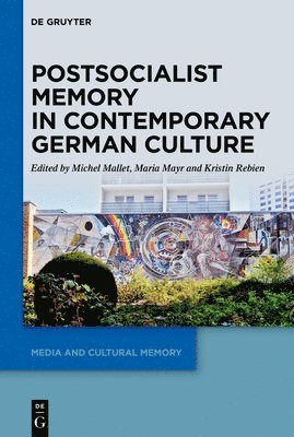 Postsocialist Memory in Contemporary German Culture 1