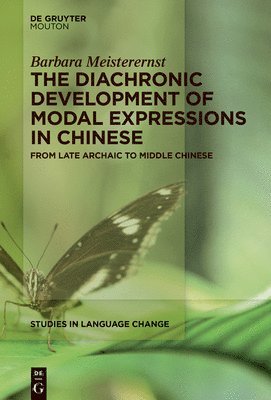 Barbara Meisterernst - Diachronic Development of Modal Expressions in Chinese, Inbunden