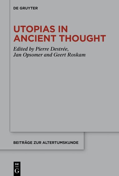 Pierre Destrée, Jan Opsomer, Geert Roskam - Utopias in Ancient Thought, Inbunden
