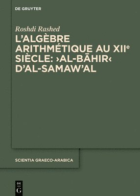 L'algbre arithmtique au XIIe sicle: Al-Bhir d'al-Samaw'al 1