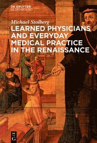 bokomslag Learned Physicians and Everyday Medical Practice in the Renaissance