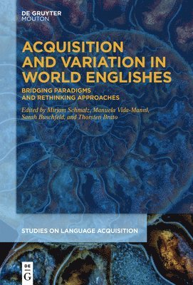 Mirjam Schmalz, Manuela Vida-Mannl, Sarah Buschfeld, Thorsten Brato - Acquisition and Variation in World Englishes, Inbunden