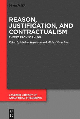 Markus Stepanians, Michael Frauchiger - Reason, Justification, and Contractualism, Inbunden