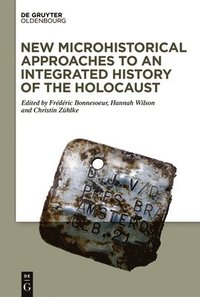 bokomslag New Microhistorical Approaches to an Integrated History of the Holocaust