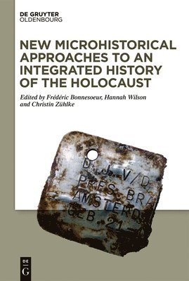 bokomslag New Microhistorical Approaches to an Integrated History of the Holocaust