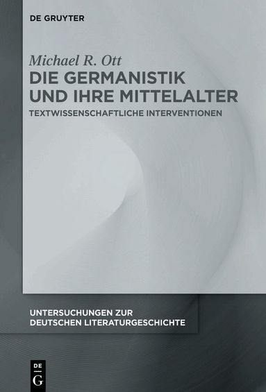 Michael R. Ott - Die Germanistik und ihre Mittelalter, Inbunden