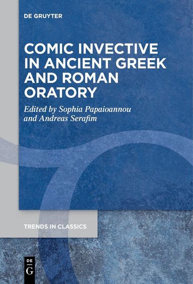Sophia Papaioannou, Andreas Serafim - Comic Invective in Ancient Greek and Roman Oratory, Inbunden