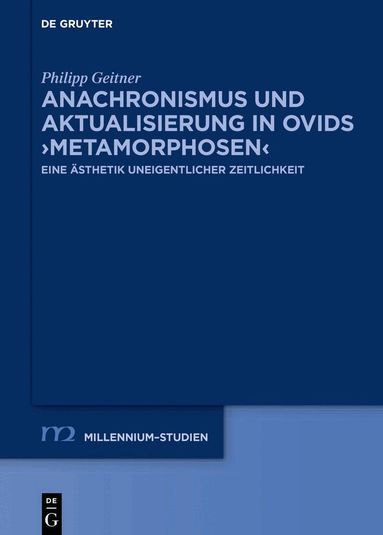 Philipp Geitner - Anachronismus und Aktualisierung in Ovids ›Metamorphosen‹, Inbunden