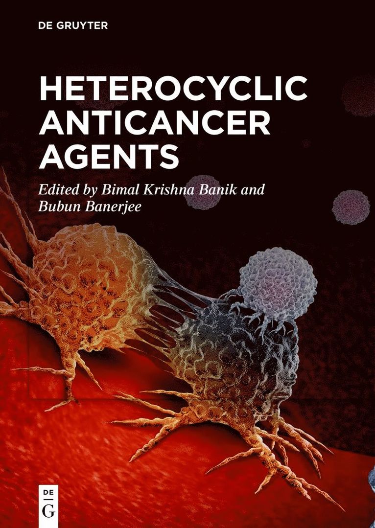 Bimal Krishna Banik, Bubun Banerjee - Heterocyclic Anticancer Agents, Inbunden