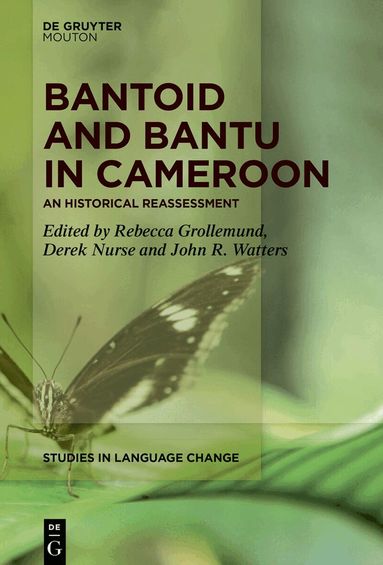Rebecca Grollemund, Derek Nurse, John R. Watters - Bantoid and Bantu in Cameroon, Inbunden