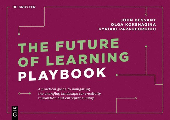 John Bessant, Olga Kokshagina, Kyriaki Papageorgiou - Future of Learning Playbook, Häftad