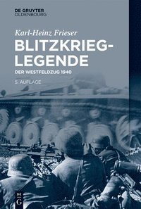 bokomslag Blitzkrieg-Legende: Der Westfeldzug 1940