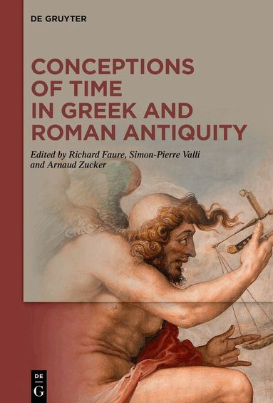 Richard Faure, Simon-Pierre Valli, Arnaud Zucker - Conceptions of Time in Greek and Roman Antiquity, Inbunden