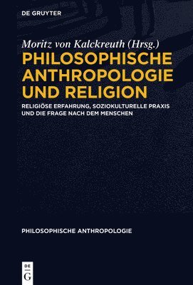 Philosophische Anthropologie und Religion