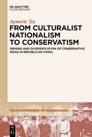 Aymeric Xu - From Culturalist Nationalism to Conservatism, Inbunden