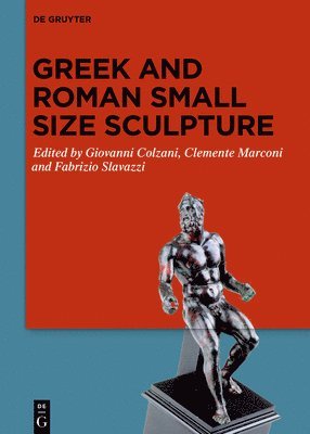 Giovanni Colzani, Clemente Marconi, Fabrizio Slavazzi - Greek and Roman Small Size Sculpture, Inbunden
