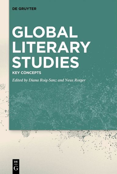 Diana Roig-Sanz, Neus Rotger - Global Literary Studies, Inbunden